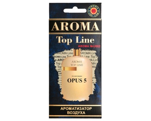 АРОМАТИЗАТОР AROMA TOP LINE  №002 AMOUAGE OPUS 5                                                    